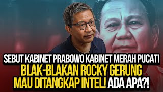 SEBUT KABINET PRABOWO KABINET MERAH PUCAT BLAKBLAKAN ROCKY GERUNG MAU DITANGKAP INTEL ADA APA [upl. by Sucramraj]