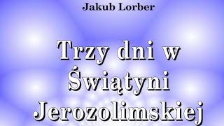 Trzy dni w Świątyni Jerozolimskiej 8 Jakub Lorber  Objawione autorowi rozmowy 12 letniego Jezusa [upl. by Zulema]