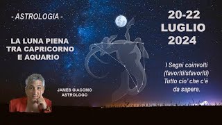 Luna Piena tra CapricornoAcquario del 2022 luglio 2024 Tutto ciò che cè da sapere per i 12 segni [upl. by Geithner339]