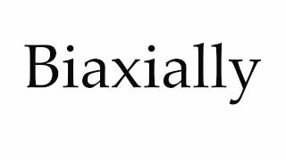 How to Pronounce Biaxially [upl. by Malchy]