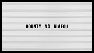 BOUNTY VS NIAFOU [upl. by Yelrak]