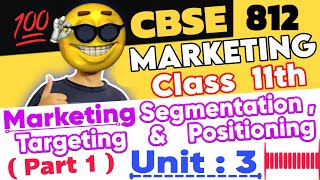 Marketing Unit 3 Class 11 812 Part 12 Marketing Segmentation Targeting and Positioning 💯 explain [upl. by Colinson]