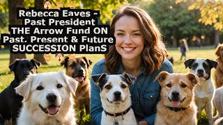 🐶🐕🐈Rebecca Eaves Succession PlanPast PresArrow Fund🐶🐕 [upl. by Mccartan875]