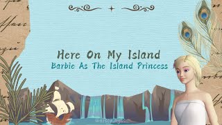 Here On My Island  Lyric OST Barbie As The Island Princess [upl. by Burnham]