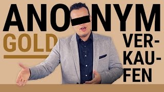 Anonym Gold verkaufen  Wie funktioniert das [upl. by Haniraz181]