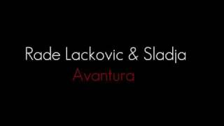 Rade Lackovic amp Sladja  Avantura [upl. by Amos283]