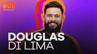 DOUGLAS DI LIMA  HUB Podcast  EP 203 [upl. by Wallack]