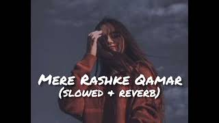 Mere Rashke Qamar 🖤🎵 ॥Slowed and Reverb॥ Lofi Song [upl. by Neeliak]