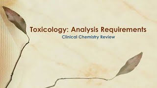 Toxicology Analysis Requirements  clin chem review [upl. by Judah467]