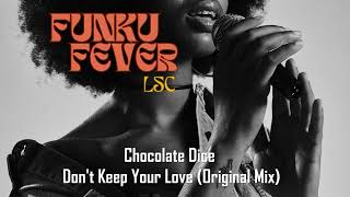 Chocolate Dice  Dont Keep Your Love Original Mix [upl. by Eyahsal]