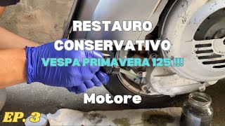 RESTAURO CONSERVATIVO  VESPA PRIMAVERA 125  EP3 [upl. by Indyc]