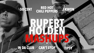 Mashup  In Da Club Cant Stop amp Tipsy 50 Cent Red Hot Chili Peppers J Kwon  Rupert Holden [upl. by Leval]