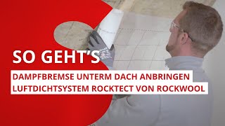 Dampfbremse unterm Dach anbringen Schritt für Schritt mit dem Luftdichtsystem RockTect von ROCKWOOL [upl. by Htennaj]