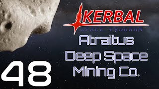 Kerbal Space Program  Atraitus Deep Space Mining Co  Episode 48 [upl. by Atterg]