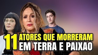 11 ATORES QUE MORRERAM em TERRA E PAIXÃƒO RELEMBRE QUEM FORAM [upl. by Muryh]