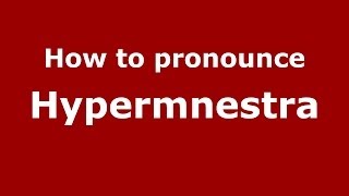 How to pronounce Hypermnestra GreekGreece  PronounceNamescom [upl. by Adniuqal]