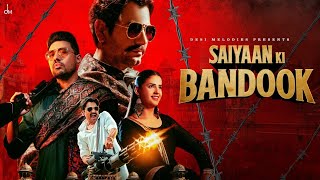 Mere Saiyaan Ki Bandook Chale Dhaye Dhaye Full Video Nawazuddin Siddiqui Pranjal Dahiya Renuka [upl. by Edlun36]