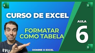 Curso de EXCEL Completo Aula 6  Formatar como Tabela [upl. by Harriot]