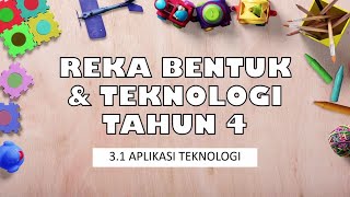 Reka Bentuk amp Teknologi Tahun 4 31 Aplikasi Teknologi [upl. by Zysk696]