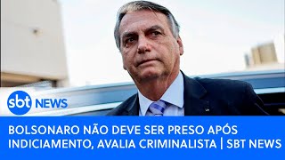 Bolsonaro não deve ser preso após indiciamento avalia criminalista  SBT News [upl. by Enia23]