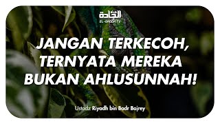 TERNYATA MEREKA BUKAN AHLUSUNNAH  Ustadz Riyadh bin Badr Bajrey [upl. by Akoek]