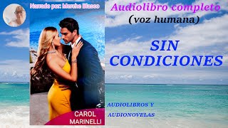 Audiolibro de amor SIN CONDICIONES Novela de amor voz humana Audiolibro romántico completo [upl. by Akeme872]