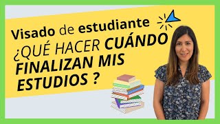 ¿QUÉ OPCIONES TENGO cuando TERMINA mi VISADO de ESTUDIANTE [upl. by Lisk]