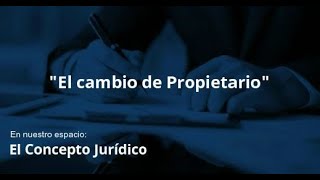 quotEl cambio de Propietarioquot En nuestro espacio quotConceptos básicos del Derechoquot [upl. by Pentheam]