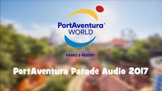 PortAventura WorldParade Audio 2017 [upl. by Sopher]