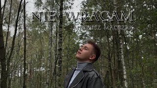 Mateusz Macczak  Nie wracam Official Music Video [upl. by Marsden]