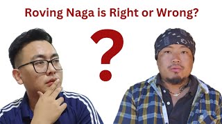 Roving Naga is Right or Wrong  Analysis [upl. by Eilyah]