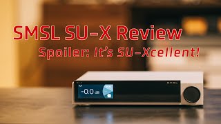 SMSL SUX DAC Review  Its SUXellent [upl. by Anivlek253]