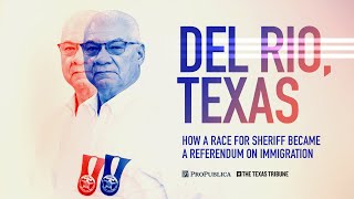 Del Rio Texas How a Race for Sheriff Became a Referendum on Immigration [upl. by Mohl]