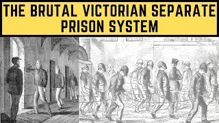 The BRUTAL Victorian Separate Prison System [upl. by Divadnhoj]