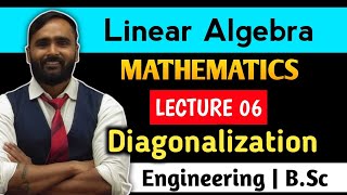 Linear Algebra  Diagonalization  Lecture 06  MATHEMATICS  PRADEEP GIRI SIR [upl. by Lekar]