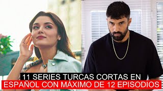 11 SERIES TURCAS CORTAS EN ESPAÑOL CON MÁXIMO DE 12 EPISODIOS [upl. by Armond349]