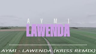 Aymi  Lawenda Kriss Remix 2024 [upl. by Clio]