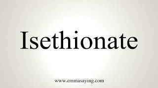 How To Pronounce Isethionate [upl. by Asirak]