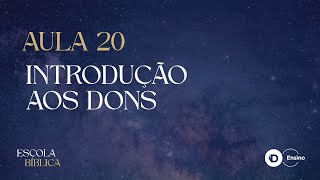 Aula 20  Introdução aos dons  Escola Bíblica [upl. by Sibilla]