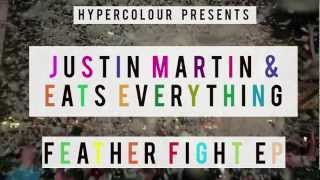 Justin Martin amp Eats Everything  Feather Fight [upl. by Elspet]