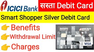 Icici smart shopper silver debit card  Icici bank debit card charges  Icici bank ATM card [upl. by Sears]