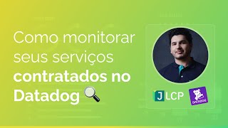 Como monitorar seus serviços contratados no Datadog [upl. by Shinberg]