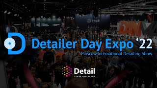 DETAILER DAY EXPO 2022  ДЕНЬ ПЕРВЫЙ [upl. by Lemrahs]