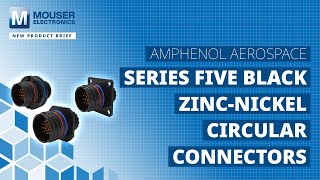 AMPHENOL AEROSPACE Five Black ZincNickel Circular Connector New Product Brief  Mouser Electronics [upl. by Seidel610]