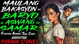 MAULANG BAKASYON SA BARYO NG ASWANG SA SAMAR  Kwentong Aswang  True Story [upl. by Aerdnuahs]