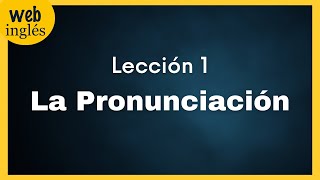 ★1LA PRIMERA LECCIÓN DEL CURSO WEB INGLÉS Pronunciación de Vocales y Consonantes Inglés Americano [upl. by Hersh]