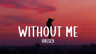 Without Me  Halsey Lyrics [upl. by Ennairac]