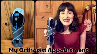 My Recent Orthotist Appointment [upl. by Joy]