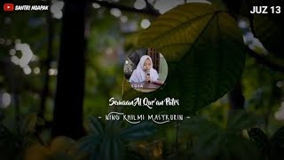 Semaan Al Quran Putri Paling Merdu  Ning Khilmi Masykurin  Juz 13  Santri Ngapak [upl. by Matias]