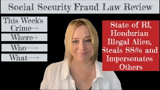 Fraud Law Review  Hondurian Illegal Alien Steals SSs and Impersonates Others [upl. by Adnahsat]